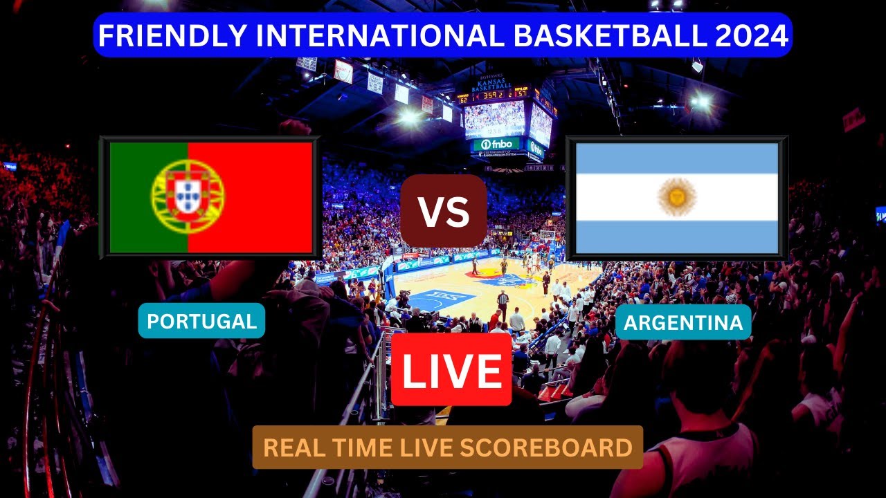 Live Basketball Score： Argentina vs Portugal - Real-Time Updates