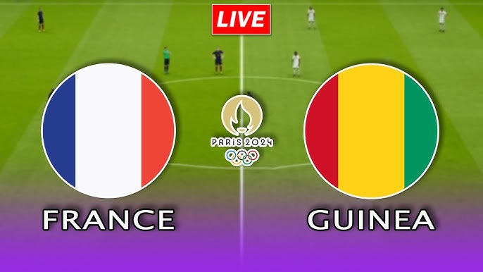 France vs Guinea Live Score： Real-Time Updates & Highlights