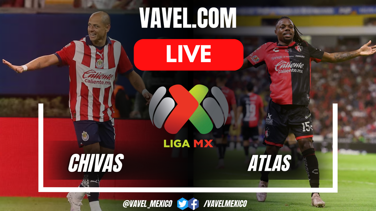 Atlas vs Chivas Score Today： Live Updates & Highlights