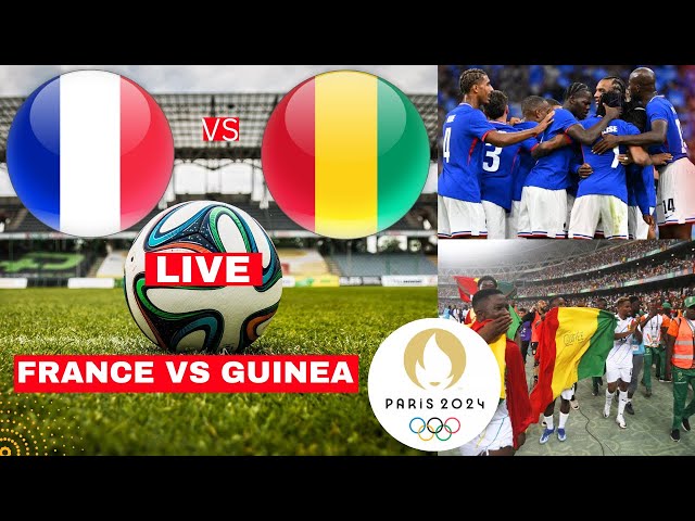 France vs Guinea Live Score： Real-Time Updates & Highlights