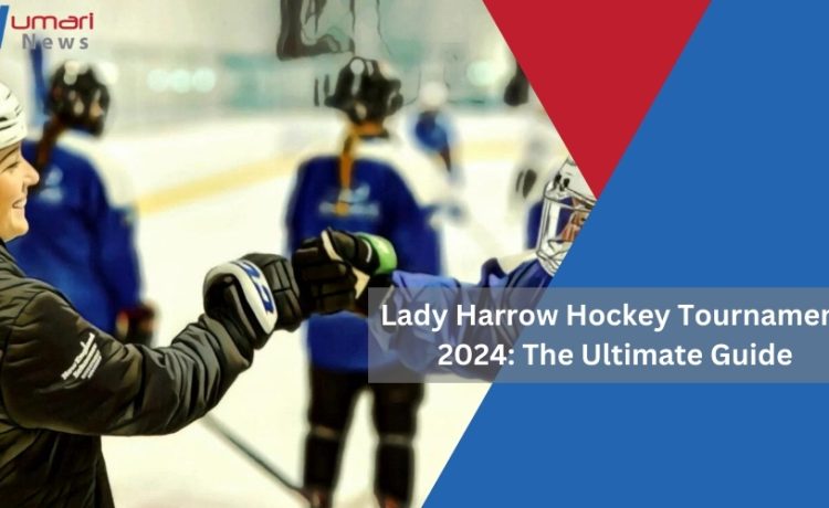 Everything You Need to Know About the Lady Harrow Hockey Tournament 2024